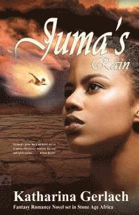bokomslag Juma's Rain: A Fantasy Romance Novel set in Stone Age Africa