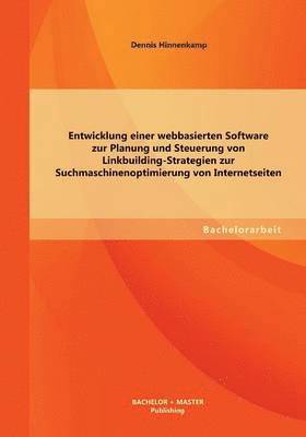 Entwicklung einer webbasierten Software zur Planung und Steuerung von Linkbuilding-Strategien zur Suchmaschinenoptimierung von Internetseiten 1