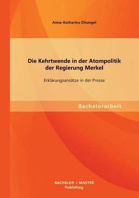 bokomslag Die Kehrtwende in der Atompolitik der Regierung Merkel - Erklarungsansatze in der Presse