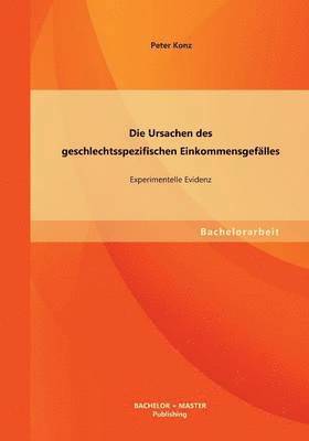 bokomslag Die Ursachen des geschlechtsspezifischen Einkommensgefalles