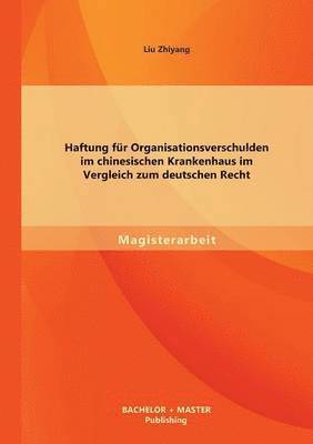 bokomslag Haftung fr Organisationsverschulden im chinesischen Krankenhaus im Vergleich zum deutschen Recht