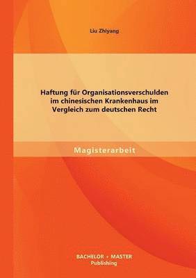 bokomslag Haftung für Organisationsverschulden im chinesischen Krankenhaus im Vergleich zum deutschen Recht