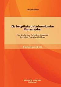 bokomslag Die Europische Union in nationalen Massenmedien