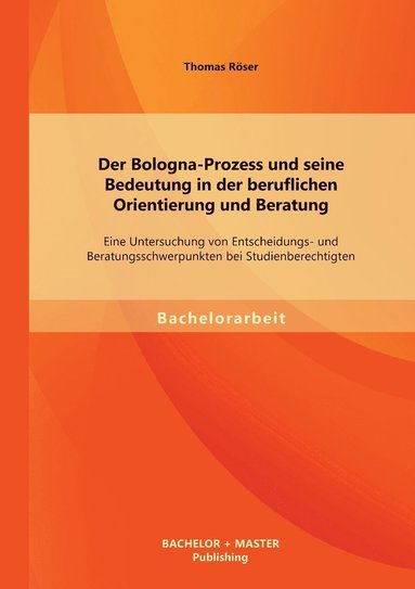 bokomslag Der Bologna-Prozess und seine Bedeutung in der beruflichen Orientierung und Beratung