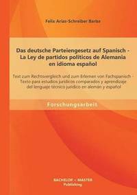 bokomslag Das deutsche Parteiengesetz auf Spanisch (La Ley de partidos polticos de Alemania en idioma espaol)