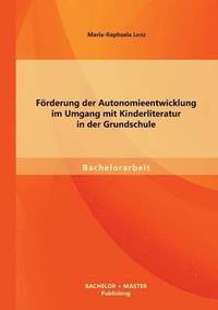 bokomslag Frderung der Autonomieentwicklung im Umgang mit Kinderliteratur in der Grundschule