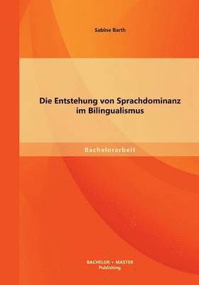 Die Entstehung von Sprachdominanz im Bilingualismus 1