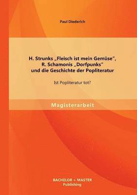 Paul Diederich - H. Strunks "Fleisch ist mein Gemüse, R. Schamonis "Dorfpunks und die Geschichte der Popliteratur, Häftad