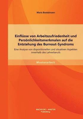 Einflüsse von Arbeitszufriedenheit und Persönlichkeitsmerkmalen auf die Entstehung des Burnout-Syndroms