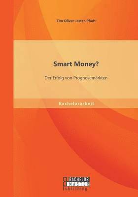 bokomslag Smart Money? Der Erfolg von Prognosemrkten