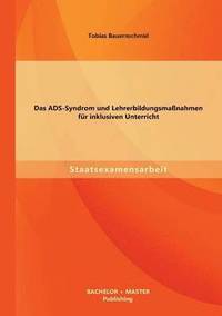 bokomslag ADS-Syndrom und Lehrerbildungsmaßnahmen für inklusiven Unterricht