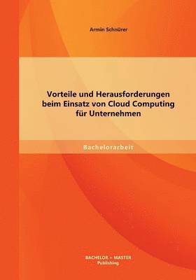 Armin Schnürer - Vorteile und Herausforderungen beim Einsatz von Cloud Computing für Unternehmen, Häftad