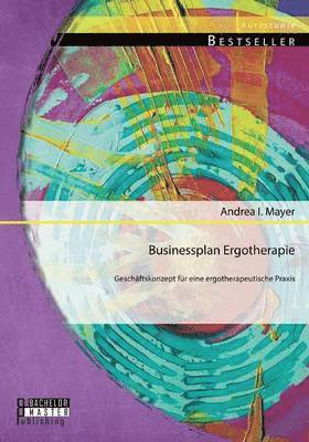 Andrea I Mayer - Businessplan Ergotherapie, Häftad