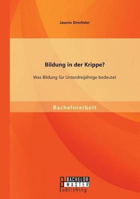 bokomslag Bildung in der Krippe? Was Bildung fr Unterdreijhrige bedeutet