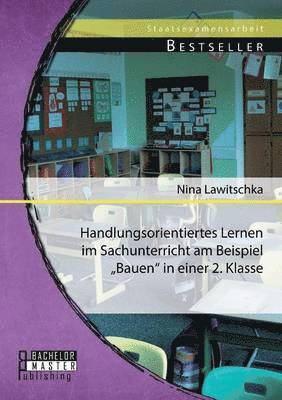 bokomslag Handlungsorientiertes Lernen im Sachunterricht am Beispiel &quot;Bauen in einer 2. Klasse