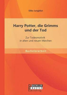 Harry Potter, die Grimms und der Tod