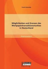bokomslag Mglichkeiten und Grenzen des Wertpapiertransaktionsmarktes in Deutschland