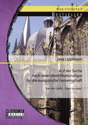 Jana Lippmann - Auf der Suche nach einer Identifikationsfigur für die europäische Gemeinschaft, Häftad