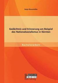 bokomslag Gedächtnis und Erinnerung am Beispiel des Nationalsozialismus in Kärnten