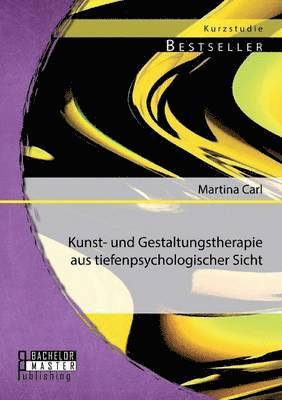 Kunst- und Gestaltungstherapie aus tiefenpsychologischer Sicht 1