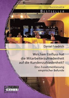 bokomslag Welchen Einfluss hat die Mitarbeiterzufriedenheit auf die Kundenzufriedenheit? Eine Zusammenfassung empirischer Befunde