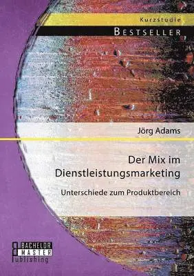 Jörg Adams - Mix im Dienstleistungsmarketing, Häftad. Tillgänglighet: Lägg i varukorg