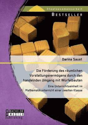 Darina Saust - Förderung des räumlichen Vorstellungsvermögens durch den handelnden Umgang mit Würfelbauten, Häftad