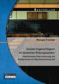 bokomslag Soziale Ungerechtigkeit im deutschen Bildungssystem