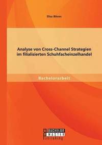 bokomslag Analyse von Cross-Channel Strategien im filialisierten Schuhfacheinzelhandel