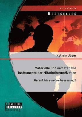 Kathrin Jäger - Materielle und immaterielle Instrumente der Mitarbeitermotivation, Häftad