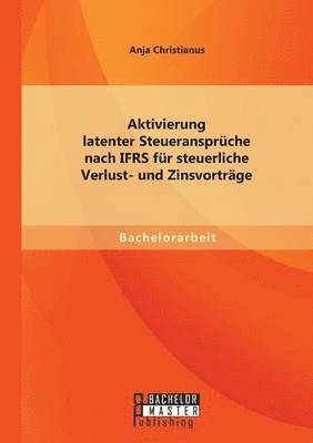 bokomslag Aktivierung latenter Steueransprüche nach IFRS für steuerliche Verlust- und Zinsvorträge