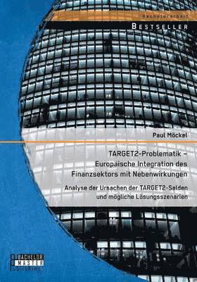 Paul Möckel - TARGET2-Problematik - Europäische Integration des Finanzsektors mit Nebenwirkungen, Häftad