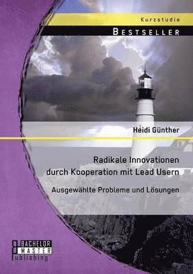 bokomslag Radikale Innovationen durch Kooperation mit Lead Usern