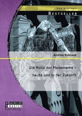 Andrea Ruhland - Rolle der Modemarke - heute und in der Zukunft, Häftad
