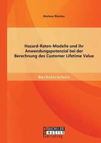 bokomslag Hazard-Raten-Modelle und ihr Anwendungspotenzial bei der Berechnung des Customer Lifetime Value