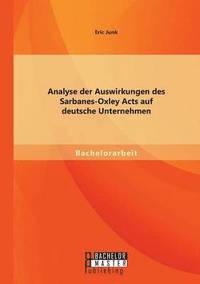 bokomslag Analyse der Auswirkungen des Sarbanes-Oxley Acts auf deutsche Unternehmen