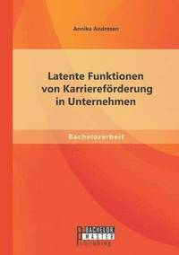 bokomslag Latente Funktionen von Karrierefrderung in Unternehmen