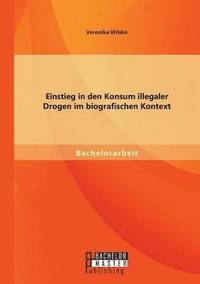 bokomslag Einstieg in den Konsum illegaler Drogen im biografischen Kontext