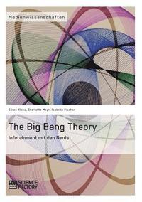 bokomslag The Big Bang Theory. Infotainment mit den Nerds