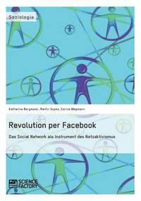 bokomslag Revolution per Facebook. Das Social Network als Instrument des Netzaktivismus
