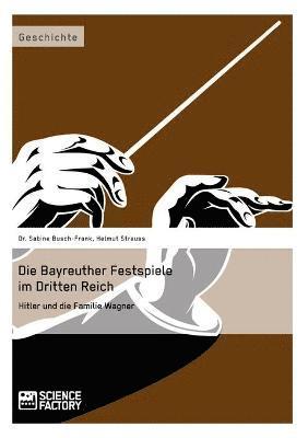 Sabine Busch-Frank, Helmut Strauss - Bayreuther Festspiele im Dritten Reich, Häftad