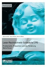 bokomslag Lese-Rechtschreib-Schwche LRS. Problematik, Prvention und die Frderung Betroffener