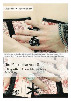 Sirinya Pakditawan, Susanne Krebs, Janin Taubert, H. V. Kleist, Daniela Kirchert, Katrin Sümper, René Ferchland, Thusinta Somalingam, Julia Wolbersen - Marquise von O. Originaltext, Frauenbild, Ironie und Enthüllung, Häftad
