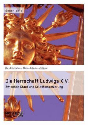 Marc Bruninghaus, Anne Volkmer, Florian Kalk, Marc Brüninghaus - Herrschaft Ludwigs XIV., Häftad
