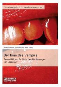 bokomslag Der Biss des Vampirs. Sexualitat und Erotik in den Verfilmungen von 'Dracula