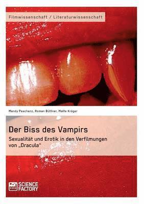 bokomslag Der Biss des Vampirs. Sexualitt und Erotik in den Verfilmungen von &quot;Dracula&quot;