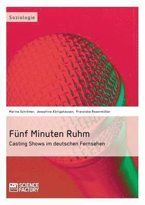 bokomslag Fünf Minuten Ruhm. Casting Shows im deutschen Fernsehen
