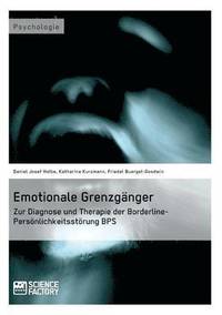 bokomslag Emotionale Grenzgnger. Zur Diagnose und Therapie der Borderline-Persnlichkeitsstrung BPS