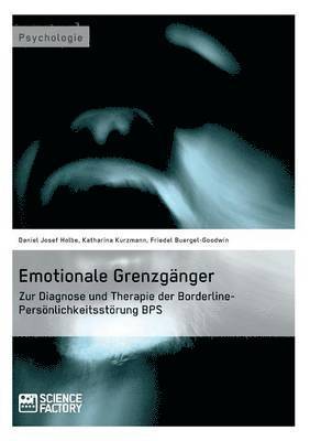 Friedel Buergel-Goodwin, Katharina Kurzmann, Daniela Rasch - Emotionale Grenzgänger. Zur Diagnose und Therapie der Borderline-Persönlichkeitsstörung BPS, Häftad