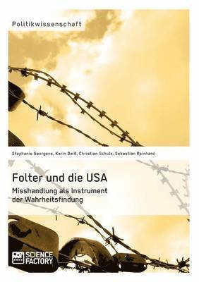 Folter und die USA. Misshandlung als Instrument der Wahrheitsfindung 1